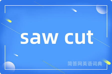 saw cut