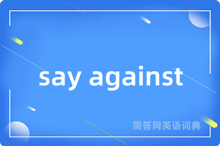 say against