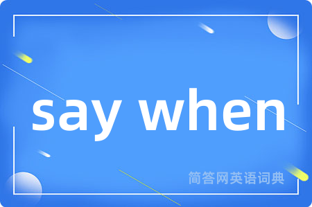 say when
