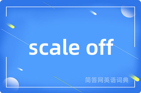 scale off