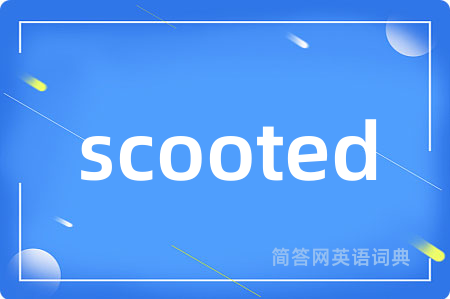 scooted