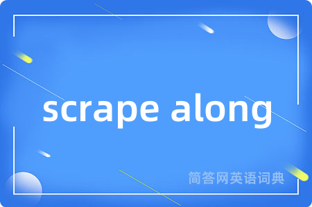 scrape along