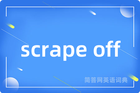 scrape off