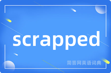scrapped