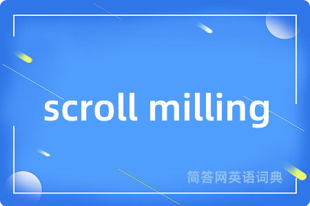 scroll milling