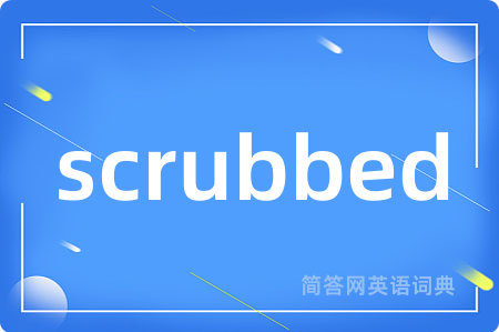 scrubbed