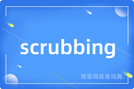 scrubbing