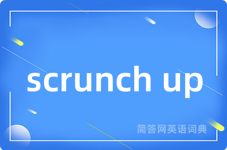 scrunch up