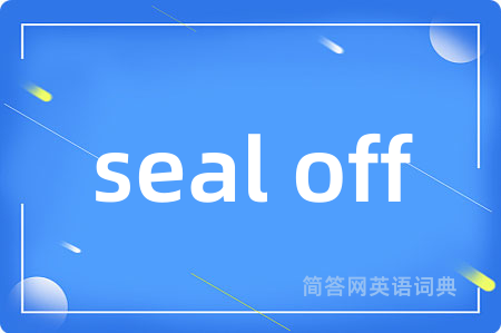 seal off