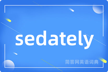 sedately