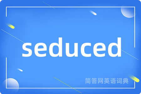 seduced