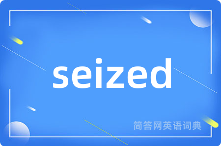 seized