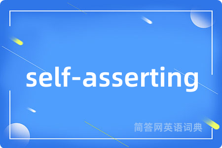 self-asserting