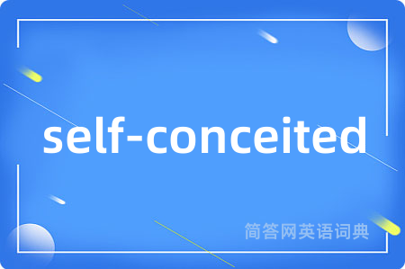 self-conceited