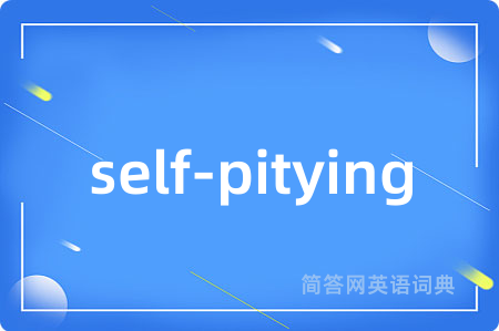 self-pitying