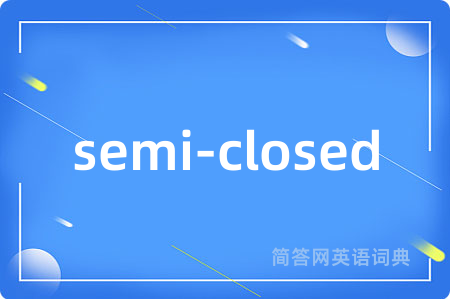 semi-closed