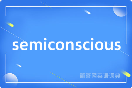 semiconscious