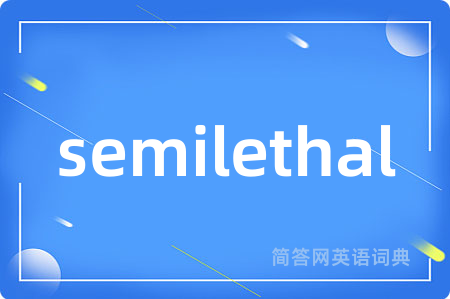 semilethal