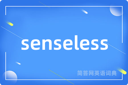 senseless