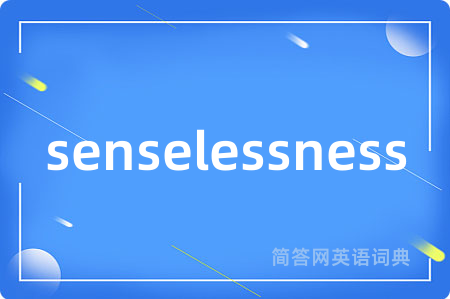 senselessness