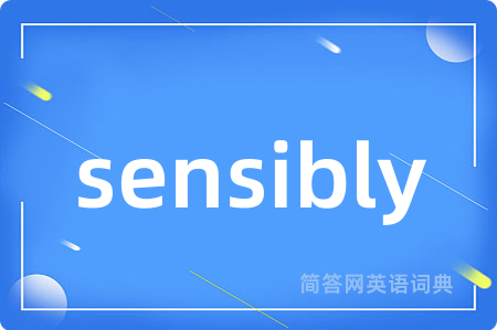 sensibly