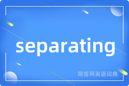 separating