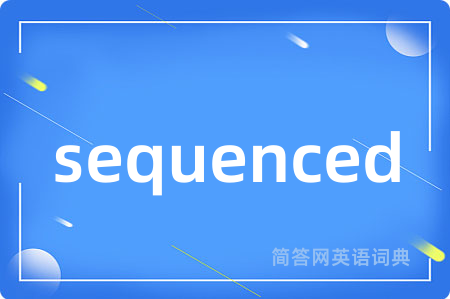 sequenced