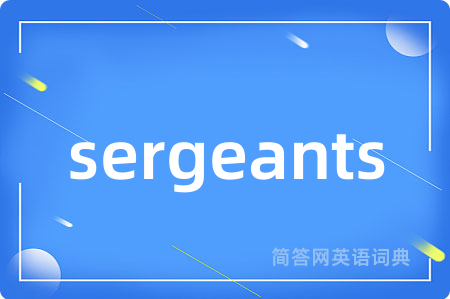 sergeants