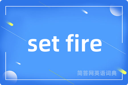 set fire