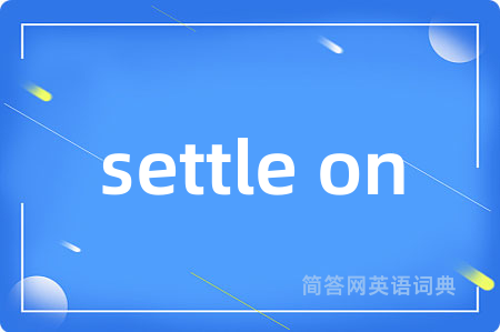settle on