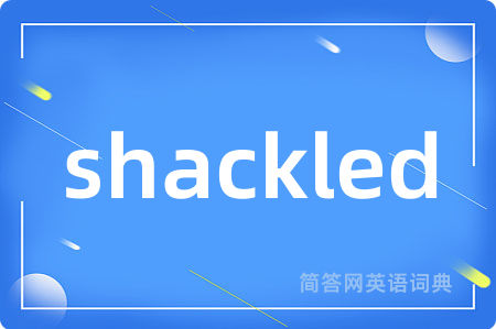 shackled