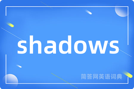 shadows