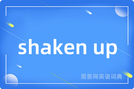 shaken up