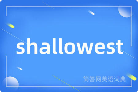 shallowest