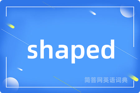 shaped