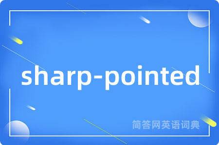 sharp-pointed