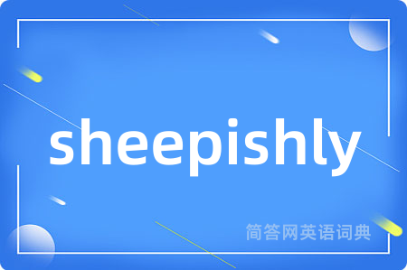 sheepishly