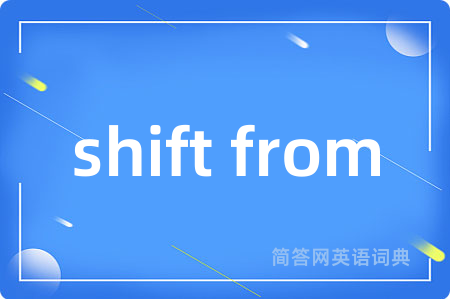 shift from
