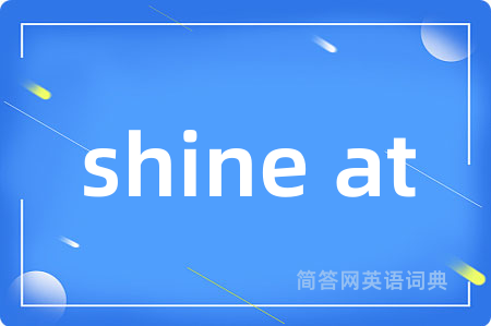 shine at