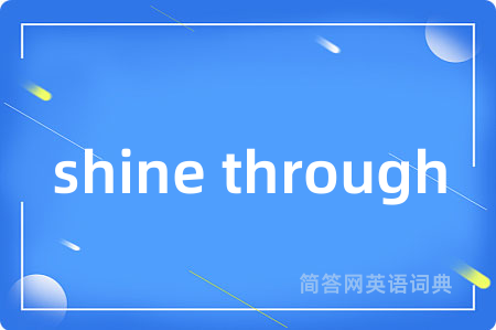 shine through