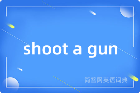 shoot a gun