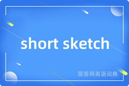 short sketch