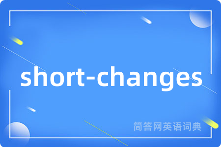 short-changes