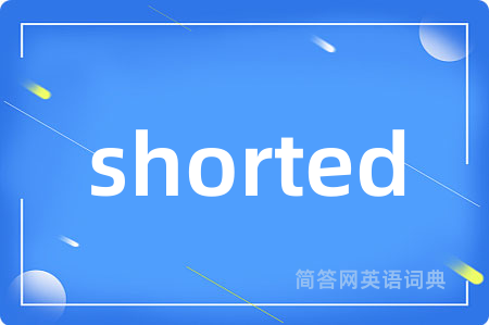 shorted