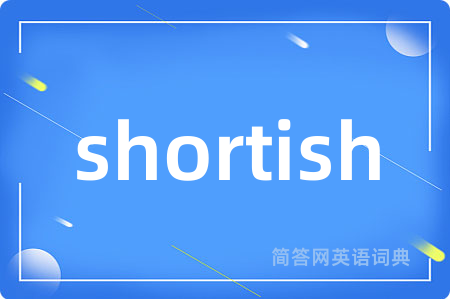 shortish