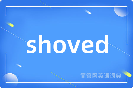 shoved