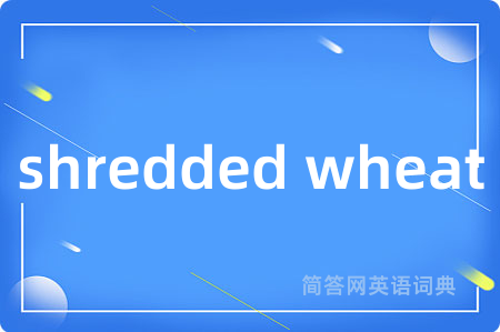 shredded wheat