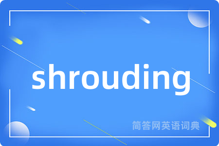 shrouding