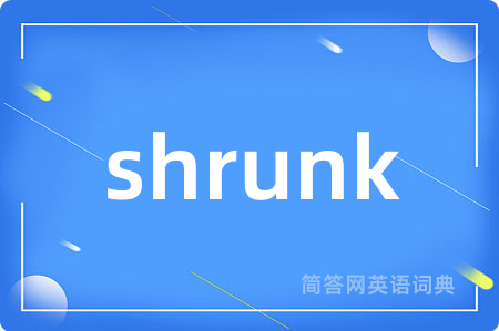shrunk