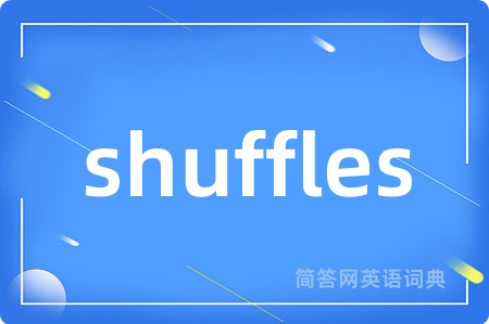 shuffles